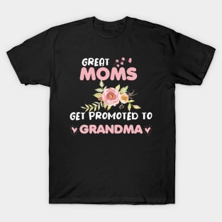 Great Moms get promoted to Grandma T-Shirt